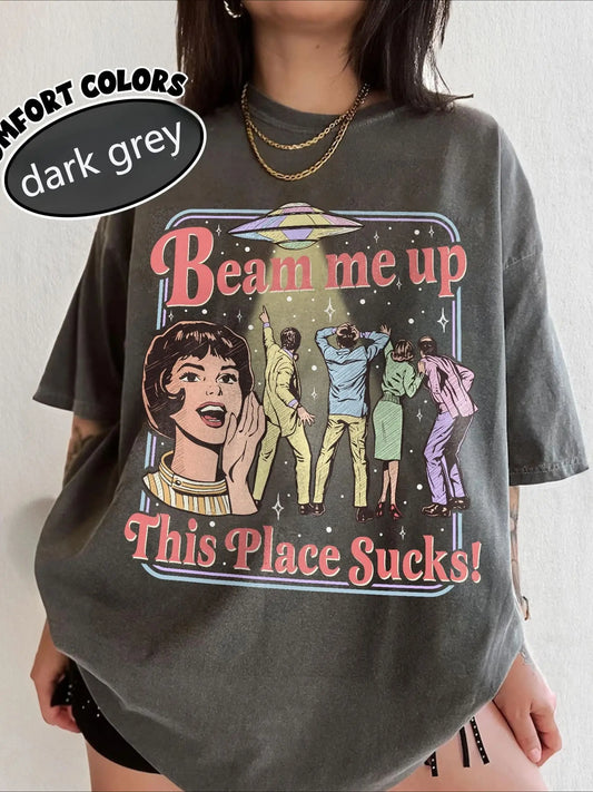 Fun Slogan 'Beam Me Up This Place Sucks' Retro UFO Crowd Print Funny Sci-fi Style' Loose Short Sleeved Women's T-shirt