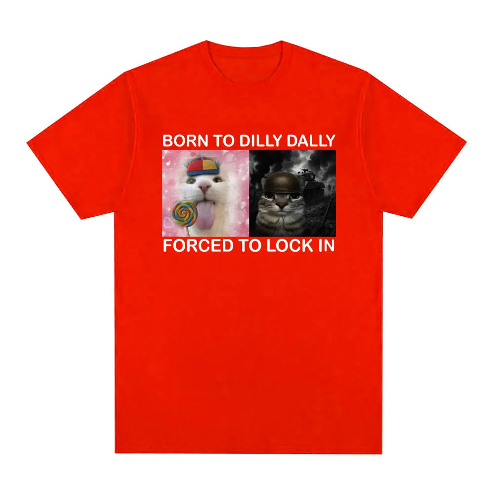 Summer Tshirts Born To Dilly Dally Forced To Lock in Funny Cat Meme Printed T Shirt Fashion Harajuku Casual Women Tees Clothing