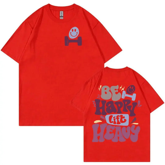 Be Happy Lift Heavy Funny Gym Weightlifting T Shirts Men Women Retro Harajuku Fashion T-shirt Casual 100% Cotton Oversized Tees