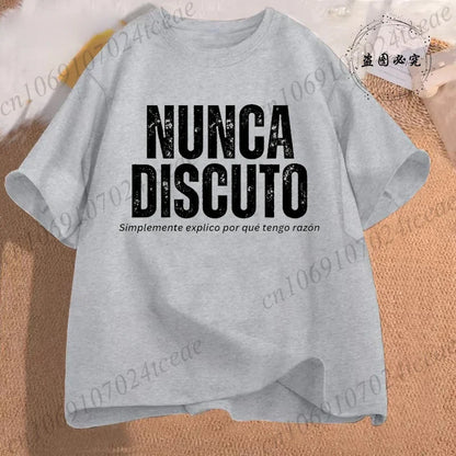 T Shirt for Women Men Fun Phrase Spanish Humor Tops Soft Unisex O-neck T-shirts I Never Argue I Eexplain Why I Am Right Clothes