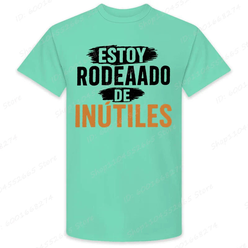 There Are Useless All Around Me Men T Shirts Funny Spanish Phrase Humor Novelty Tees Short Sleeve O Neck T-Shirt Male Clothing