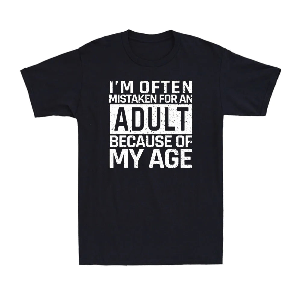 I'm Often Mistaken for An Adult Because of My Age Funny Saying Men's Funny Tshits  Graphic T Shirts Summer Cotton Tee Tops
