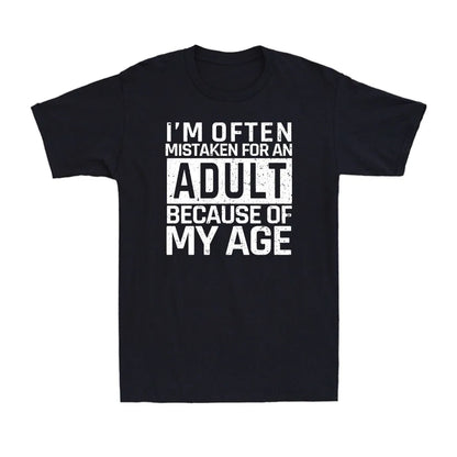 I'm Often Mistaken for An Adult Because of My Age Funny Saying Men's Funny Tshits  Graphic T Shirts Summer Cotton Tee Tops