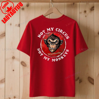 Not My Circus Not My Monkeys Not My Problem Print T-Shirt Summer Breathable Camisetas Nostalgia Sweatshirt New Arrival