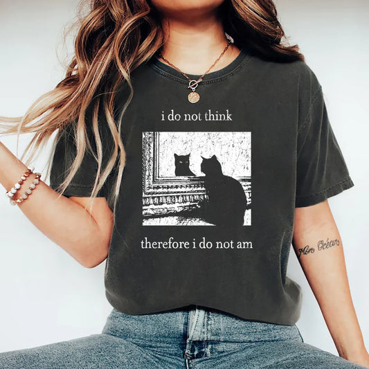 I Do Not Think Therefore I Do Not Am T-shirt Funny Cat Shirt Grunge Tshirt Vintage Unisex T-Shirts Goth Shirt Streetwear Tops