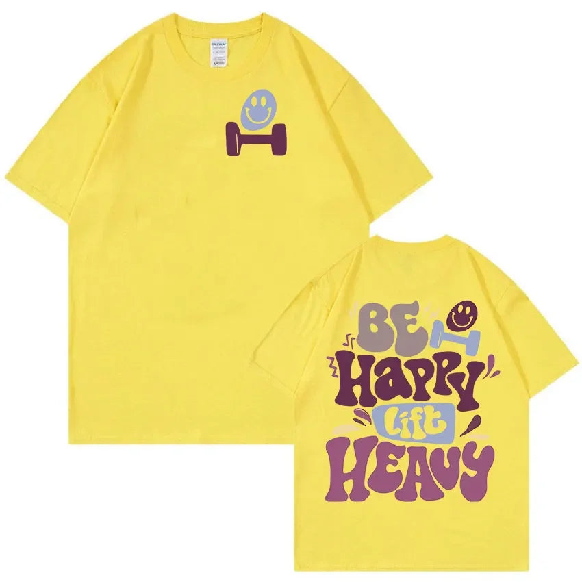 Be Happy Lift Heavy Funny Gym Weightlifting T Shirts Men Women Retro Harajuku Fashion T-shirt Casual 100% Cotton Oversized Tees