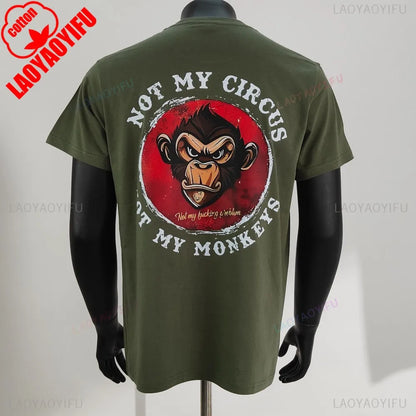 Not My Circus Not My Monkeys Not My Problem Print T-Shirt Summer Breathable Camisetas Nostalgia Sweatshirt New Arrival