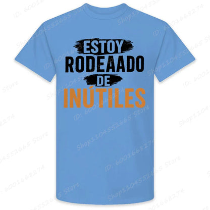 There Are Useless All Around Me Men T Shirts Funny Spanish Phrase Humor Novelty Tees Short Sleeve O Neck T-Shirt Male Clothing