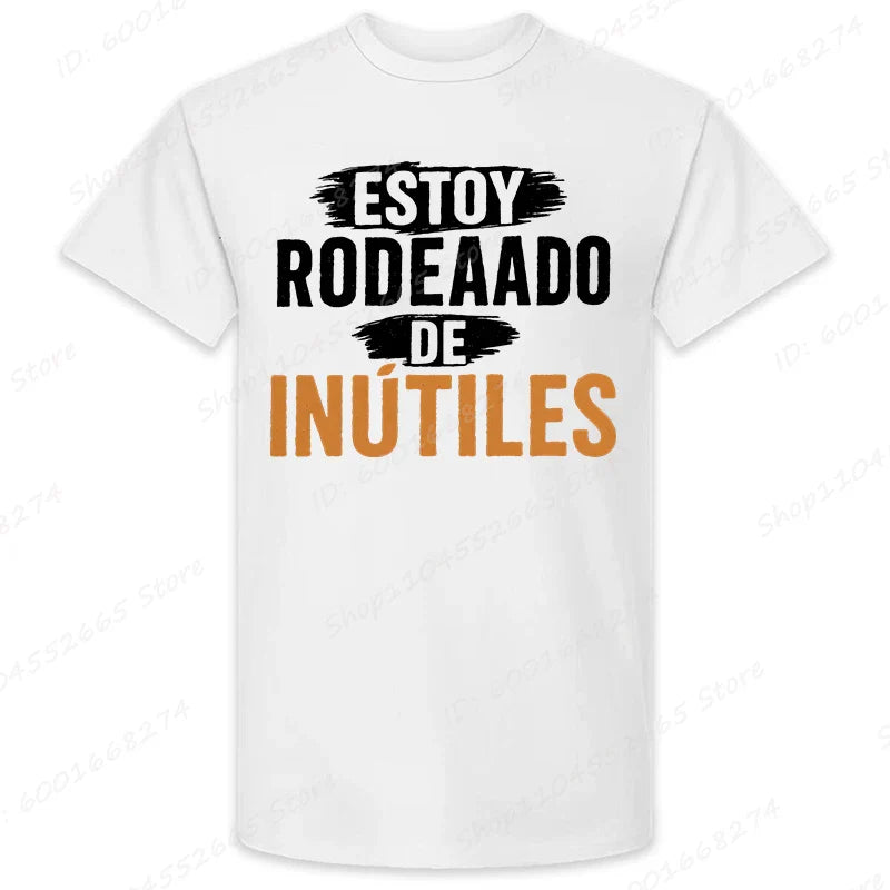 There Are Useless All Around Me Men T Shirts Funny Spanish Phrase Humor Novelty Tees Short Sleeve O Neck T-Shirt Male Clothing