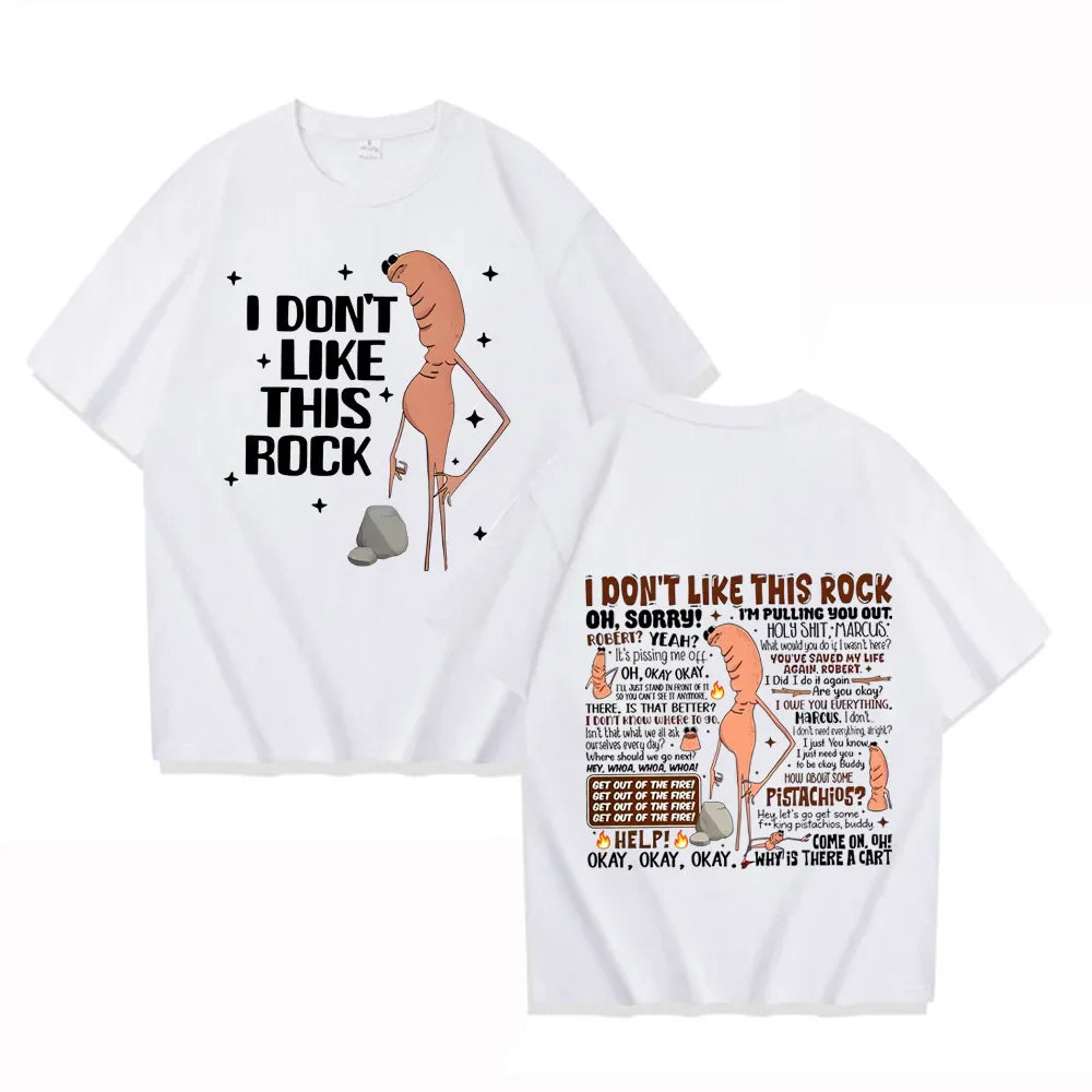 I Dont Like This Rock T Shirts Funny Marcus The Worm Meme Tee Shirt Men Women Fashion High Street High Quality Cotton T-shirts