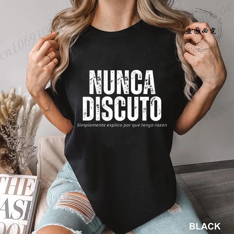 T Shirt for Women Men Fun Phrase Spanish Humor Tops Soft Unisex O-neck T-shirts I Never Argue I Eexplain Why I Am Right Clothes