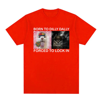 Summer Tshirts Born To Dilly Dally Forced To Lock in Funny Cat Meme Printed T Shirt Fashion  Harajuku Casual Women Tees Clothing