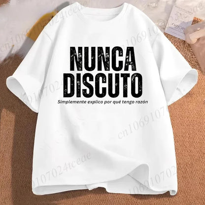 T Shirt for Women Men Fun Phrase Spanish Humor Tops Soft Unisex O-neck T-shirts I Never Argue I Eexplain Why I Am Right Clothes