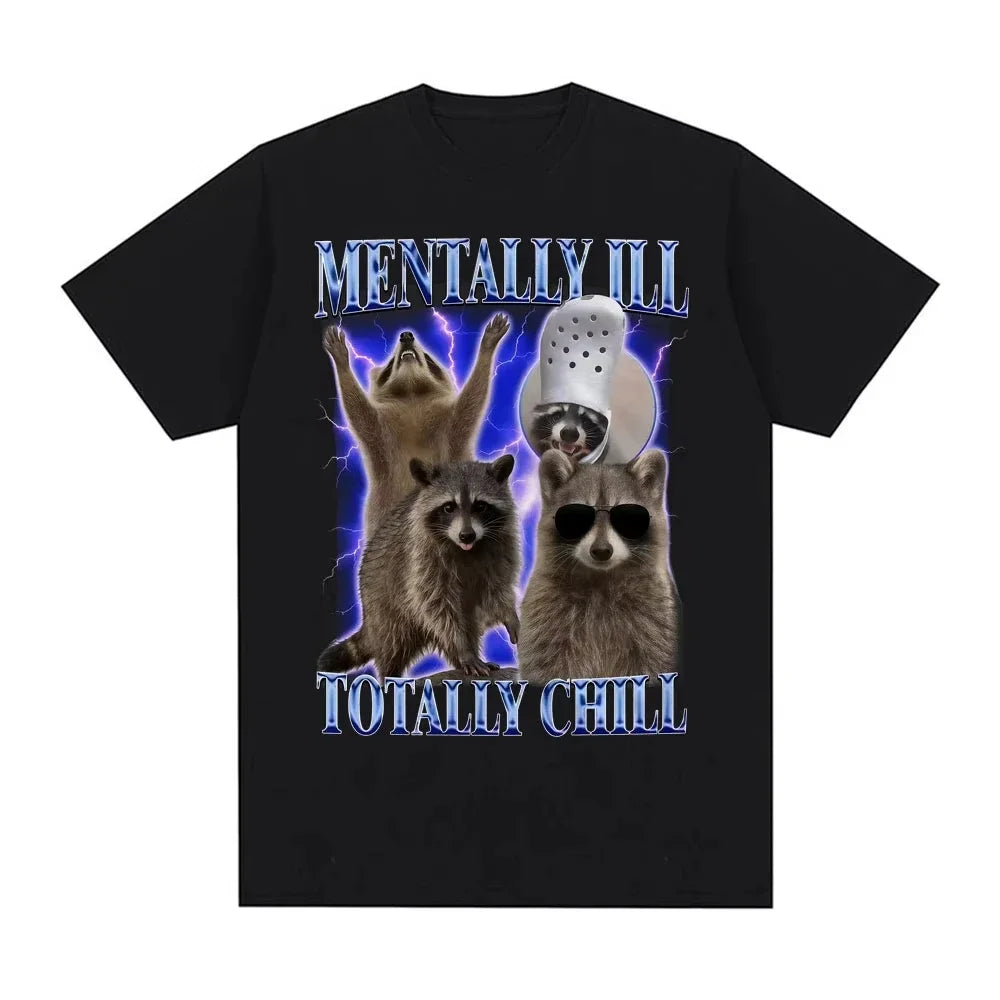 Mentally Ill Totally Chill Funny Raccoon Meme T-shirt Women Clothing Vintage Graphic T Shirt Summer Tops O-NeckTees Graphic Y2K