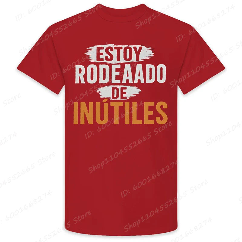 There Are Useless All Around Me Men T Shirts Funny Spanish Phrase Humor Novelty Tees Short Sleeve O Neck T-Shirt Male Clothing