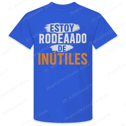 There Are Useless All Around Me Men T Shirts Funny Spanish Phrase Humor Novelty Tees Short Sleeve O Neck T-Shirt Male Clothing