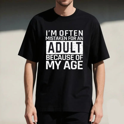 I'm Often Mistaken for An Adult Because of My Age Funny Saying Men's Funny Tshits  Graphic T Shirts Summer Cotton Tee Tops