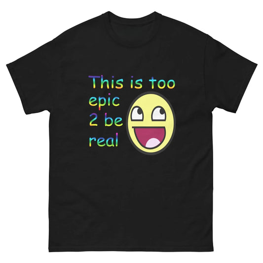 This Is Too Epic 2 Be Real T-shirt Meme Epic Face Awesome Face Graphic Y2K Men Women Cotton Tee Oversize Short Sleeve Unisex Top