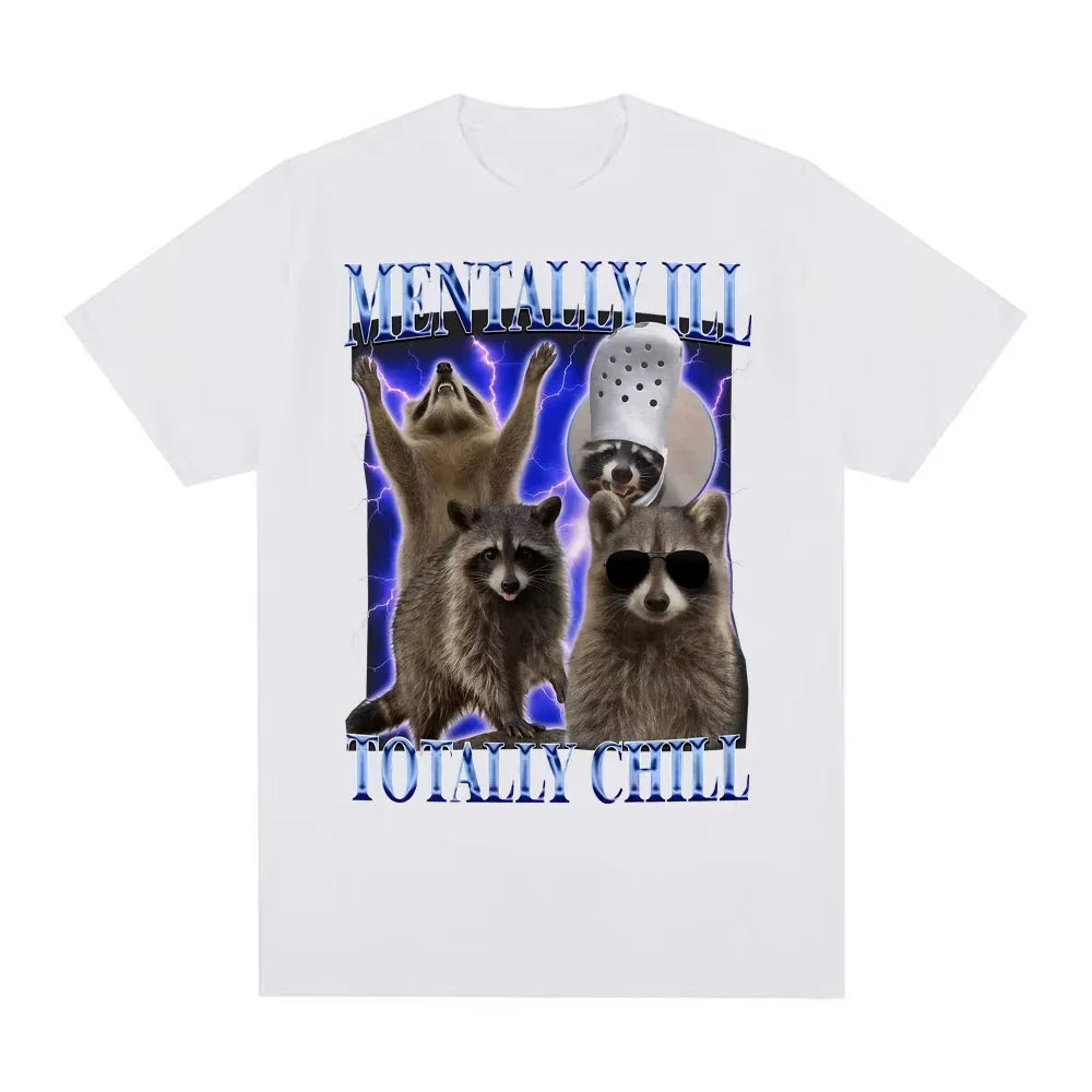 Mentally Ill Totally Chill Funny Raccoon Meme T-shirt Women Clothing Vintage Graphic T Shirt Summer Tops O-NeckTees Graphic Y2K