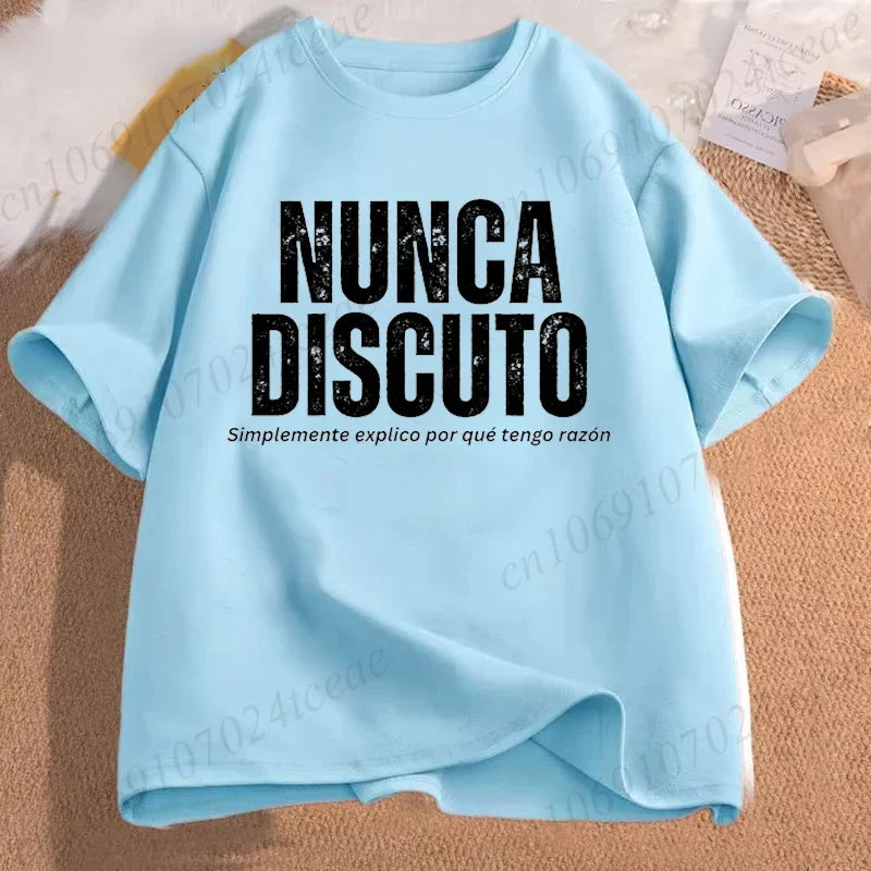 T Shirt for Women Men Fun Phrase Spanish Humor Tops Soft Unisex O-neck T-shirts I Never Argue I Eexplain Why I Am Right Clothes