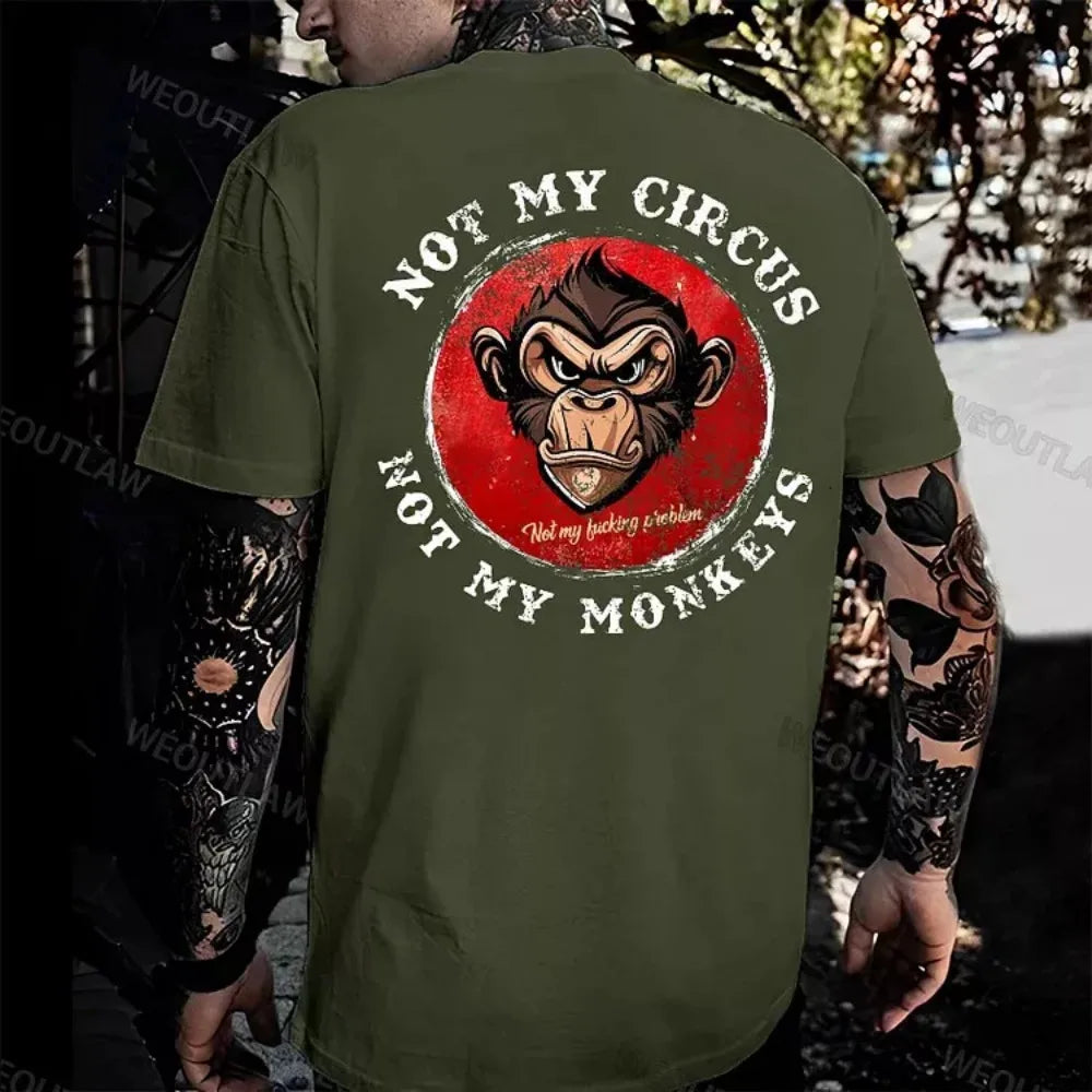 Not My Circus Not My Monkeys Not My Problem Print T-Shirt Summer Breathable Camisetas Nostalgia Sweatshirt New Arrival