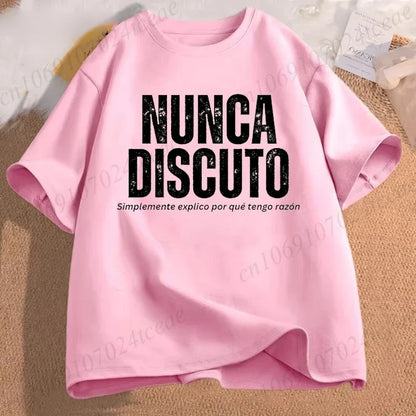 T Shirt for Women Men Fun Phrase Spanish Humor Tops Soft Unisex O-neck T-shirts I Never Argue I Eexplain Why I Am Right Clothes