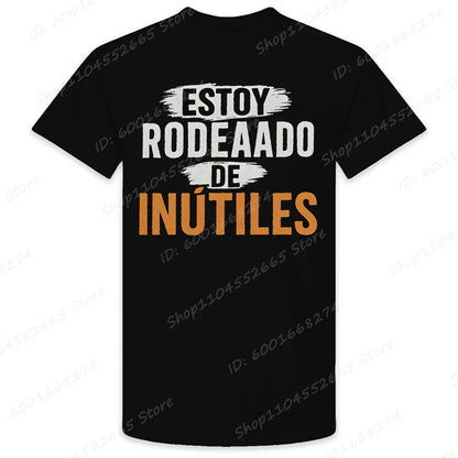 There Are Useless All Around Me Men T Shirts Funny Spanish Phrase Humor Novelty Tees Short Sleeve O Neck T-Shirt Male Clothing