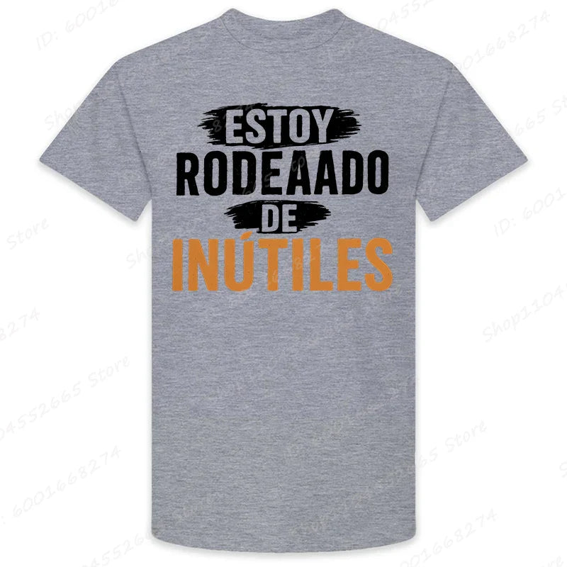 There Are Useless All Around Me Men T Shirts Funny Spanish Phrase Humor Novelty Tees Short Sleeve O Neck T-Shirt Male Clothing