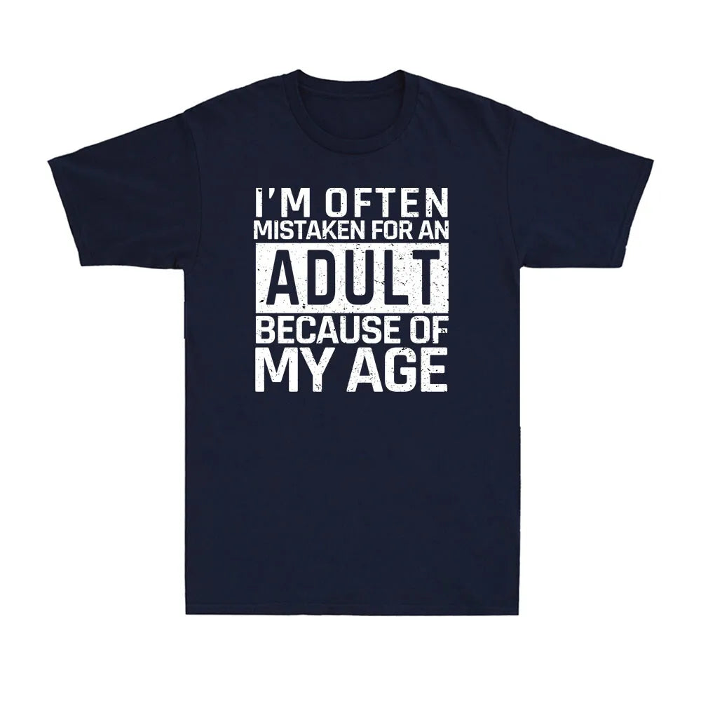 I'm Often Mistaken for An Adult Because of My Age Funny Saying Men's Funny Tshits  Graphic T Shirts Summer Cotton Tee Tops