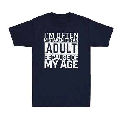 I'm Often Mistaken for An Adult Because of My Age Funny Saying Men's Funny Tshits  Graphic T Shirts Summer Cotton Tee Tops