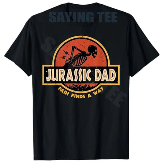 Jurassic Dad Pain Finds A Way Funny Sarcastic Skeleton T-Shirt Y2k Prehistoric Dad Joke Saying Tee Humor Parenting Cool Clothes