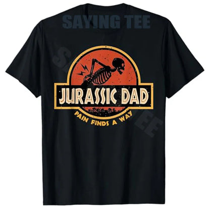 Jurassic Dad Pain Finds A Way Funny Sarcastic Skeleton T-Shirt Y2k Prehistoric Dad Joke Saying Tee Humor Parenting Cool Clothes